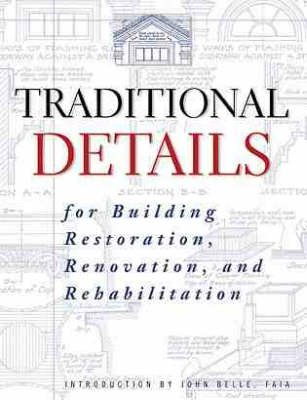 Traditional Details: For Building Restoration, Renovation, and Rehabilitation