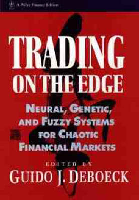 Trading on the Edge: Neural, Genetic, and Fuzzy Systems for Chaotic Financial Markets