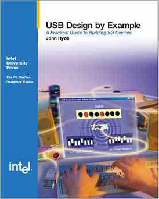 USB Design by Example: A Practical Guide to Building I/O Devices
