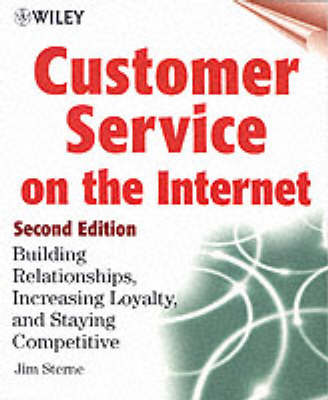 Customer Service on the Internet: Building Relationships, Increasing Loyalty and Staying Competitive 2nd Revised edition