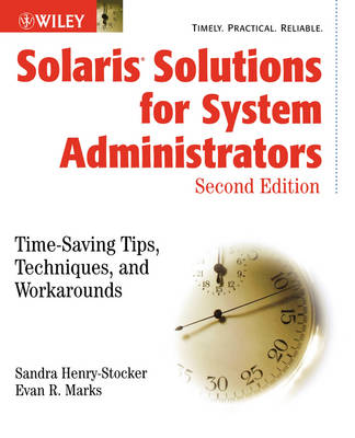 Solaris Solutions for System Administrators: Time-saving Tips, Techniques and Workarounds 2nd Revised edition
