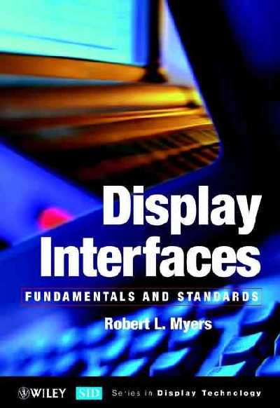 Display Interfaces - Fundamentals & Standards: Fundamentals and Standards illustrated edition