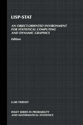 Lisp-Stat - An Object-Oriented Environment for Statis Computing and Dynamic   Graphics: An Object-Oriented Environment for Statistical Computing and Dynamic Graphics