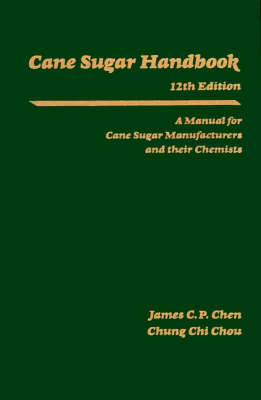 Cane Sugar Handbook: A Manual for Cane Sugar Manufacturers and Their Chemists 12th edition