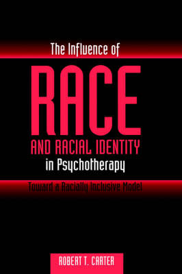 Influence of Race and Racial Identity in Psychotherapy: Toward a Racially Inclusive Model