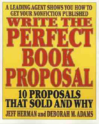 Write the Perfect Book Proposal: 10 Proposals That Sold and Why