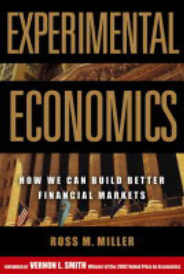 Experimental Economics: How We Can Build Better Financial Markets