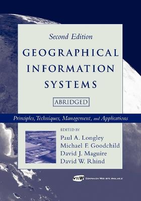 Geographical Information Systems: Principles, Techniques, Management and Applications 2nd Edition, Abridged