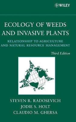 Ecology of Weeds and Invasive Plants: Relationship to Agriculture and Natural Resource Management 3rd edition
