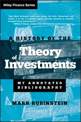 History of the Theory of Investments: My Annotated Bibliography