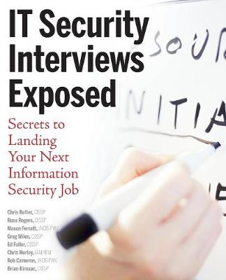 IT Security Interviews Exposed: Secrets to Landing Your Next Information Security Job