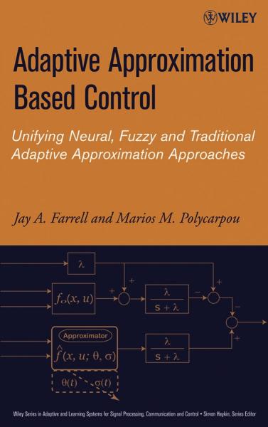 Adaptive Approximation Based Control: Unifying Neural, Fuzzy and Traditional Adaptive Approximation Approaches
