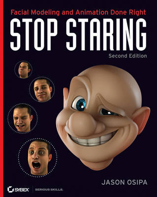 Stop Staring: Facial Modeling and Animation Done Right 2nd Revised edition