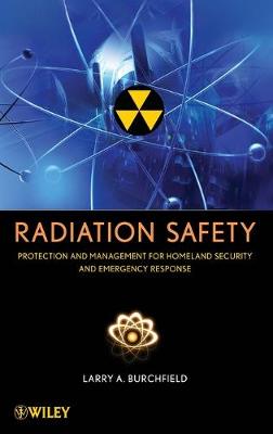 Radiation Safety: Protection and Management for Homeland Security and Emergency Response