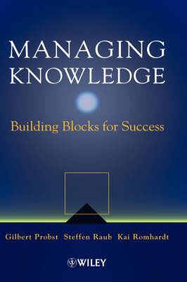 Managing Knowledge: Building Blocks for Success