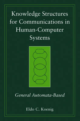 Knowledge Structures for Communications in Human-Computer Systems - General   Automata-Based: General Automata-Based
