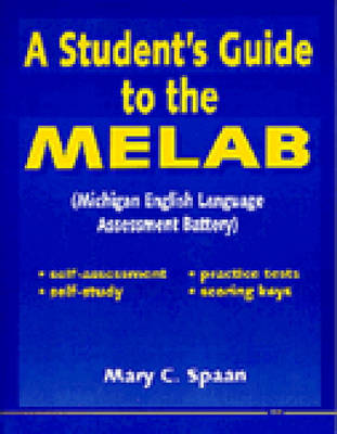 Student's Guide to the MELAB: Michigan English Language Assessment Battery Unabridged edition