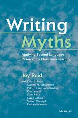 Writing Myths: Applying Second Language Research to Classroom Teaching