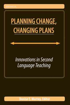 Planning Change, Changing Plans: Innovations in Second Language Teaching