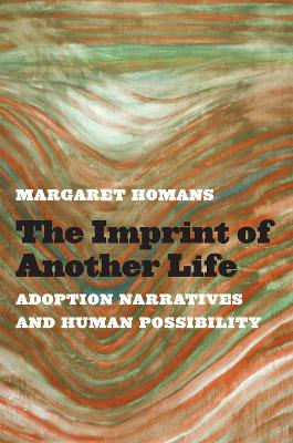 Imprint of Another Life: Adoption Narratives and Human Possibility