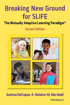 Breaking New Ground for SLIFE: The Mutually Adaptive Learning Paradigm 2nd Revised edition