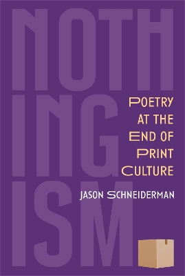 Nothingism: Poetry at the End of Print Culture