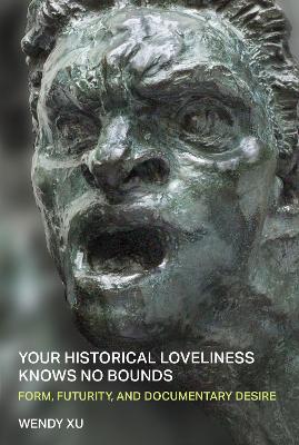 Your Historical Loveliness Knows No Bounds: Form, Futurity, and Documentary Desire