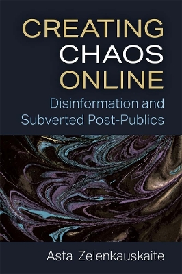 Creating Chaos Online: Disinformation and Subverted Post-Publics
