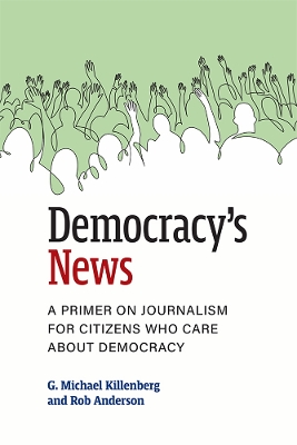 Democracy's News: A Primer on Journalism for Citizens Who Care about Democracy