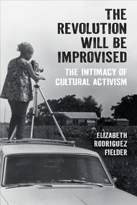 Revolution Will Be Improvised: The Intimacy of Cultural Activism