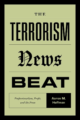 Terrorism News Beat: Professionalism, Profit, and the Press