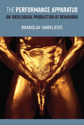Performance Apparatus: On Ideological Production of Behaviors