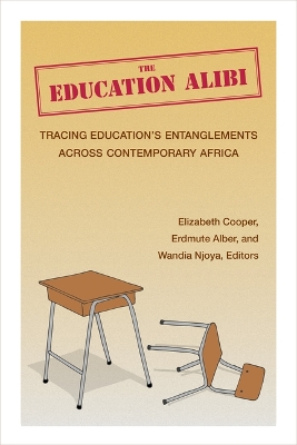 Education Alibi: Tracing Education's Entanglements Across Contemporary Africa