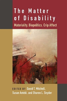 Matter of Disability: Materiality, Biopolitics, Crip Affect