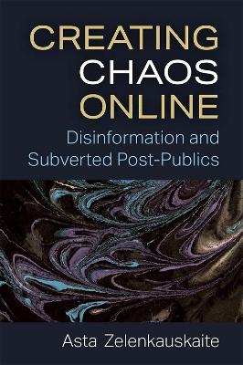 Creating Chaos Online: Disinformation and Subverted Post-Publics