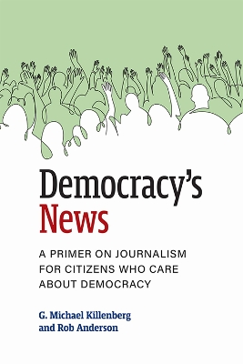 Democracy's News: A Primer on Journalism for Citizens Who Care about Democracy