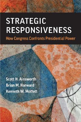 Strategic Responsiveness: How Congress Confronts Presidential Power