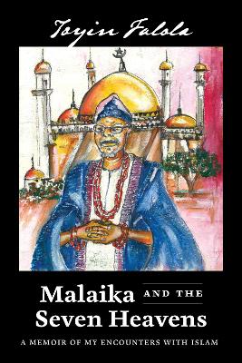 Malaika and the Seven Heavens: A Memoir of My Encounters with Islam