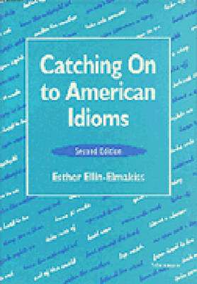 Catching on to American Idioms 2nd Revised edition