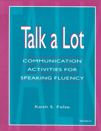 Talk a Lot: Communication Activities for Speaking Fluency