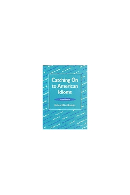 Catching on to American Idioms 2nd Revised edition