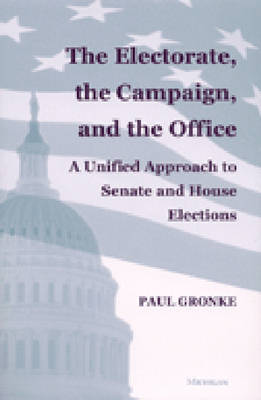 Electorate, the Campaign, and the Office: A Unified Approach to Senate and House Elections