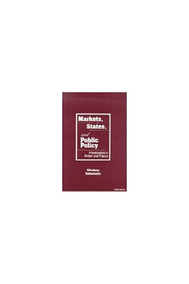 Markets, States, and Public Policy: Privatization in Britain and France