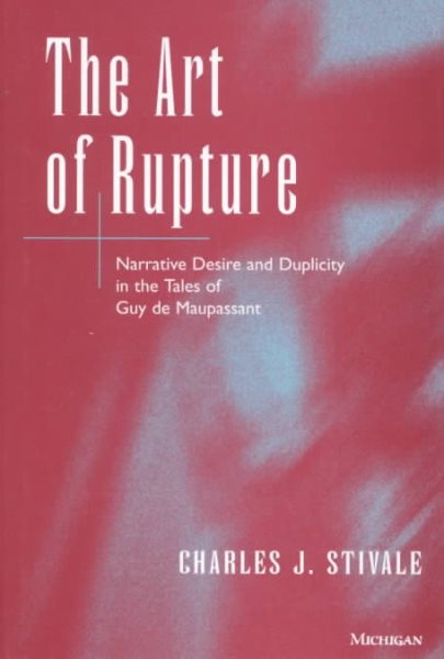 Art of Rupture: Narrative Desire and Duplicity in the Tales of Guy de Maupassant