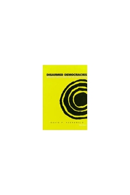 Disarmed Democracies: Domestic Institutions and the Use of Force