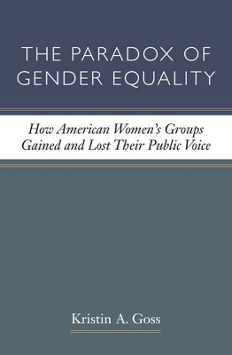 Paradox of Gender Equality: How American Women's Groups Gained and Lost Their Public Voice