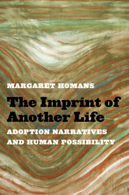 Imprint of Another Life: Adoption Narratives and Human Possibility
