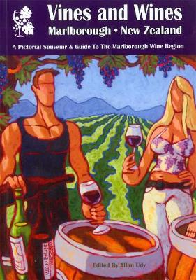 VInes and Wines   Marlborough New Zealand: Pictorial Guide to Marlborough Wine Region