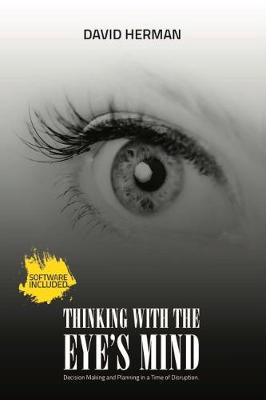 Thinking with the Eyes Mind: Decision Making and Planning in a Time of Disruption