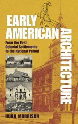 Early American Architecture: From the First Colonial Settlements to the National Period New edition